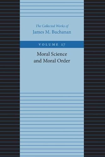 Moral Science And Moral Order (The Collected Works Of James M. Buchanan),New