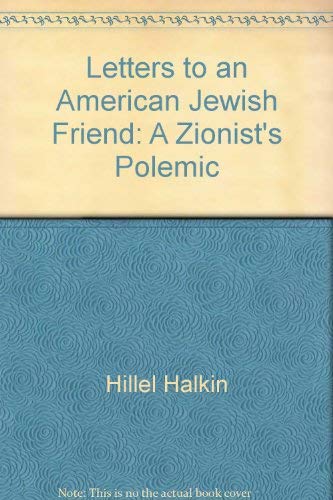Letters To An American Jewish Friend: A Zionist'S Polemic,New