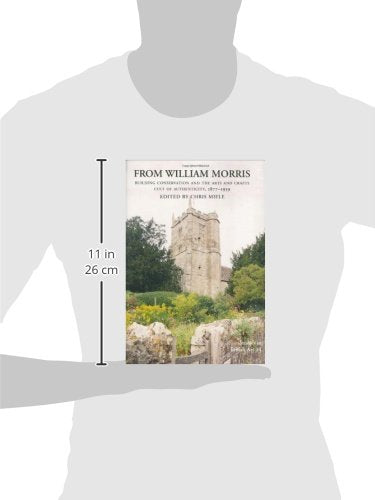From William Morris: Building Conservation and the Arts and Crafts Cult of Authenticity, 18771939 (Volume 14) (Studies in Briti,Used