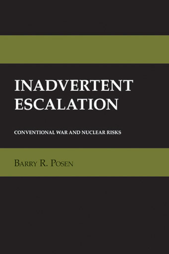 Inadvertent Escalation: Conventional War And Nuclear Risks (Cornell Studies In Security Affairs),New