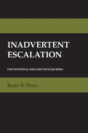 Inadvertent Escalation: Conventional War and Nuclear Risks (Cornell Studies in Security Affairs),Used