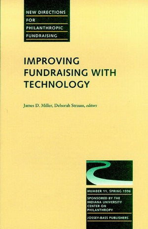 Improving Fundraising with Technology (Issue 11: New Directions for Philanthropic FundraisingPFSponsored by Indiana Univ Cntr ,Used