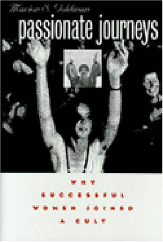 Passionate Journeys: Why Successful Women Joined a Cult,Used