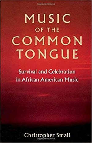 Music Of The Common Tongue: Survival And Celebration In African American Music (Music / Culture)