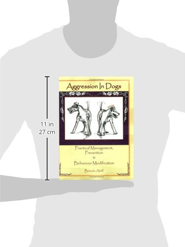 Aggression In Dogs: Practical Management, Prevention And Behavior Modification