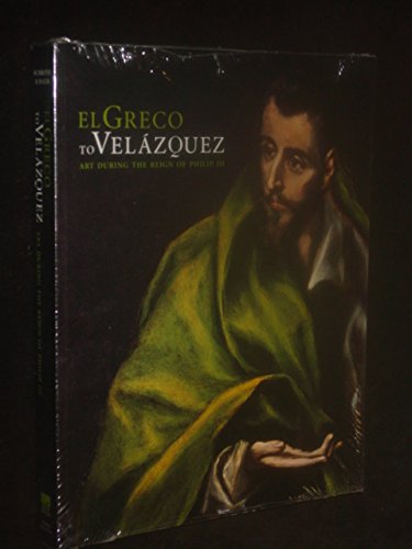 GRECO TO VELAZQUEZ: Art During the Reign of Philip III,Used