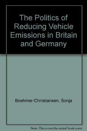 The Politics of Reducing Vehicle Emissions in Britain and Germany,Used