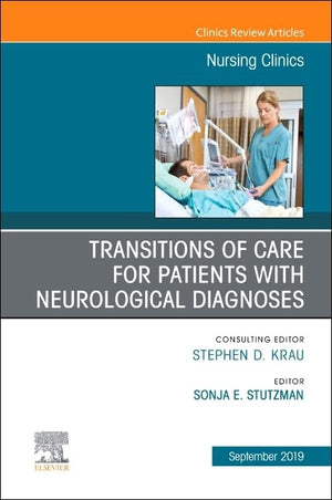 Transitions of Care for Patients with Neurological Diagnoses (Volume 543) (The Clinics: Nursing, Volume 543),Used