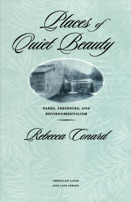 Places Of Quiet Beauty: Parks, Preserves, And Environmentalism (American Land & Life),Used