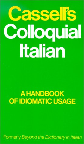 Cassell's Colloquial Italian: A Handbook of Idiomatic Usage, Formerly Beyond the Dictionary in Italian,Used