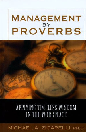 Management by Proverbs: Applying Timeless Wisdom in the Workplace,Used