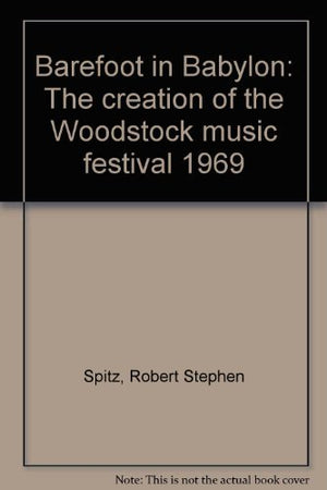 Barefoot In Babylon: The Creation Of The Woodstock Music Festival, 1969,Used
