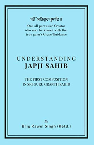 Independently Published Understanding Japji Sahib: Essential Guide to the First Composition in Sri Guru Granth Sahib
