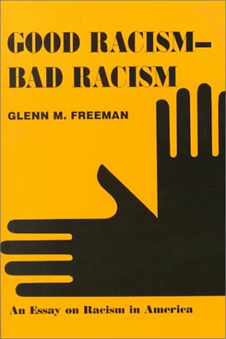 GOOD RACISMBAD RACISM: An Essay on Racism in America,Used