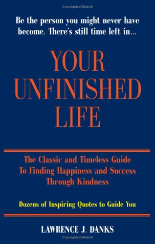 Your Unfinished Life: The Classic and Timeless Guide to Finding Happiness and Success Through Kindness,Used