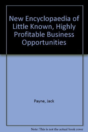 The New Encyclopedia Of Little Known, Highly Profitable Business Opportunities,Used