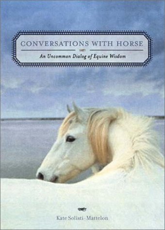 Conversations With Horse: An Uncommon Dialog of Equine Wisdom,Used