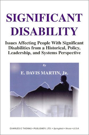 Significant Disability: Issues Affecting People With Significant Disabilities from a Historical, Policy, Leadership, and Systems,Used
