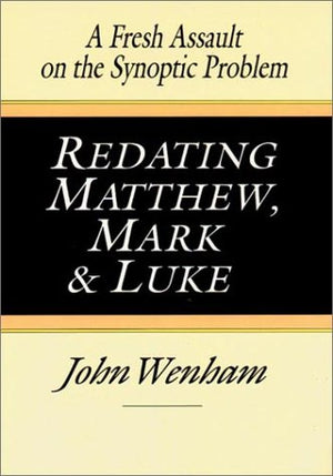 Redating Matthew, Mark and Luke: A Fresh Assault on the Synoptic Problem (English and Ancient Greek Edition),Used