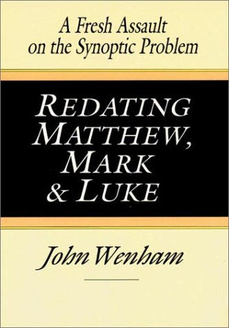 Redating Matthew, Mark and Luke: A Fresh Assault on the Synoptic Problem (English and Ancient Greek Edition),Used