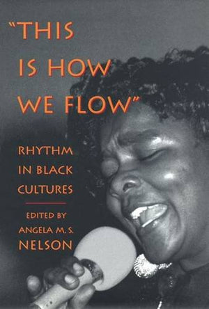 This Is How We Flow: Rhythm In Black Cultures