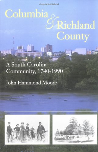Columbia And Richland County: A South Carolina Community, 17401990,Used
