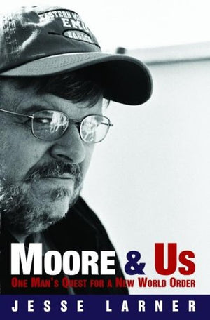 Moore And Us: One Man's Quest For A New World Order,Used