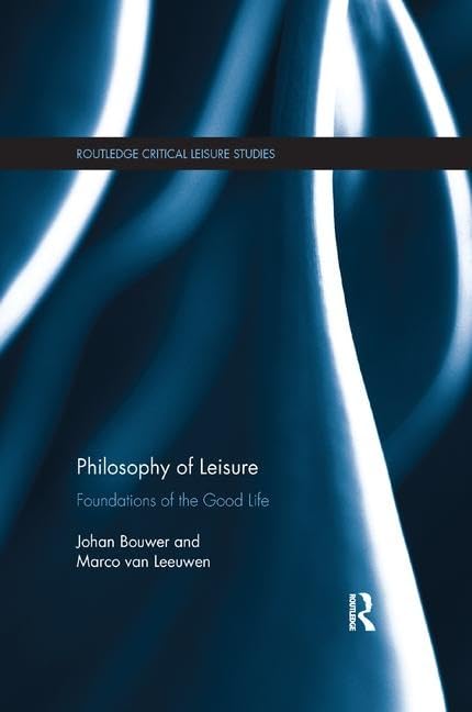 Philosophy of Leisure: Foundations of the good life (Routledge Critical Leisure Studies),Used