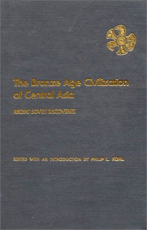 The Bronze Age Civilization of Central Asia,Used