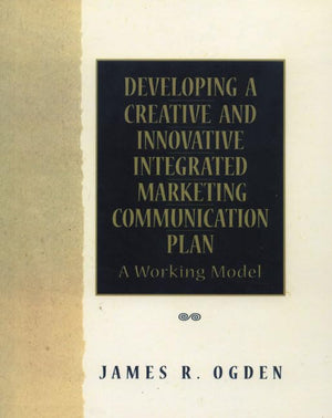 Developing a Creative and Innovative Integrated Marketing Communication Plan,New