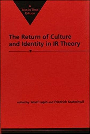 The Return of Culture & Identity in Ir Theory,New