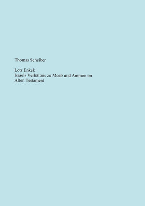 Lots Enkel: Israels Verhltnis zu Moab und Ammon im Alten Testament (German Edition),Used