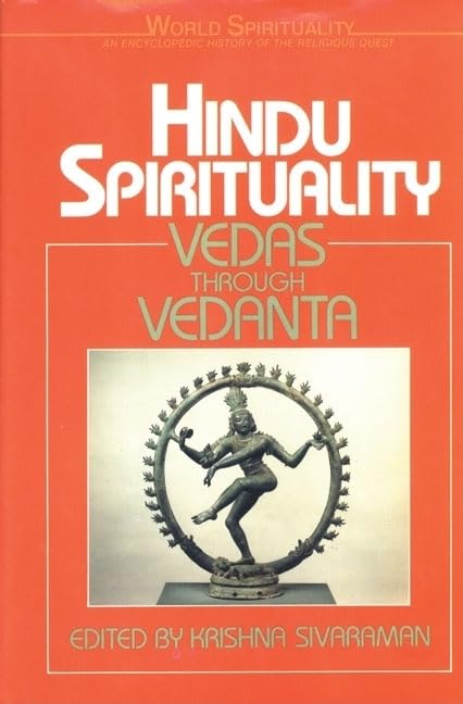 Hindu Spirituality: Vedas Through Vedanta (World Spirituality),New