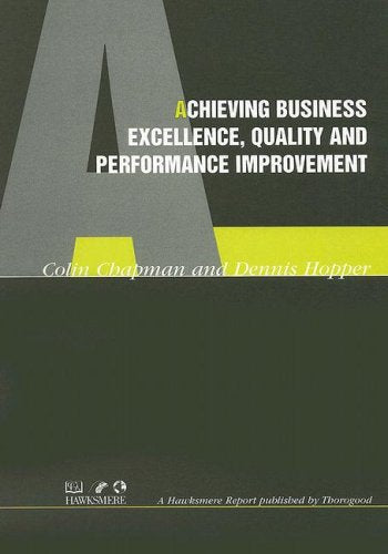 Achieving Business Excellence, Quality and Performance Improvement (Thorogood Reports),New