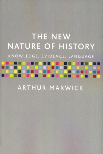 The New Nature Of History: Knowledge, Evidence, Language,New