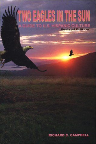 Two Eagles in the Sun: A Guide to U.S. Hispanic Culture,Used