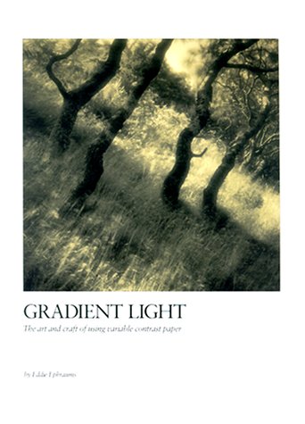 Gradient Light: The Art and Craft of Using VariableContrast Paper,New