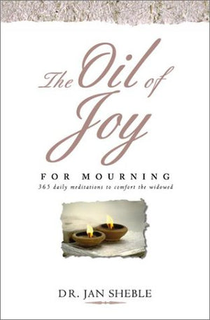 The Oil of Joy for Mourning: 365 Daily Meditations to Comfort the Widowed,Used