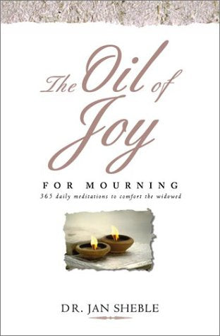 The Oil of Joy for Mourning: 365 Daily Meditations to Comfort the Widowed,Used