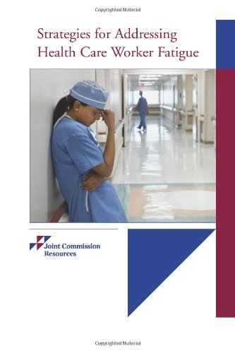 Strategies For Addressing Health Care Worker Fatigue,Used