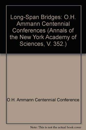 LongSpan Bridges: O.H. Ammann Centennial Conferences (Annals of the New York Academy of Sciences, V. 352.),Used