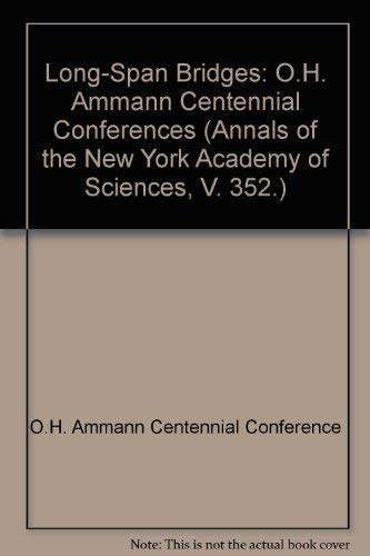 LongSpan Bridges: O.H. Ammann Centennial Conferences (Annals of the New York Academy of Sciences, V. 352.),Used