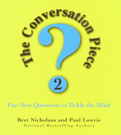 The Conversation Piece 2: Fun New Questions To Tickle The Mind-new,New