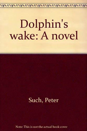Dolphin's wake: A novel,Used