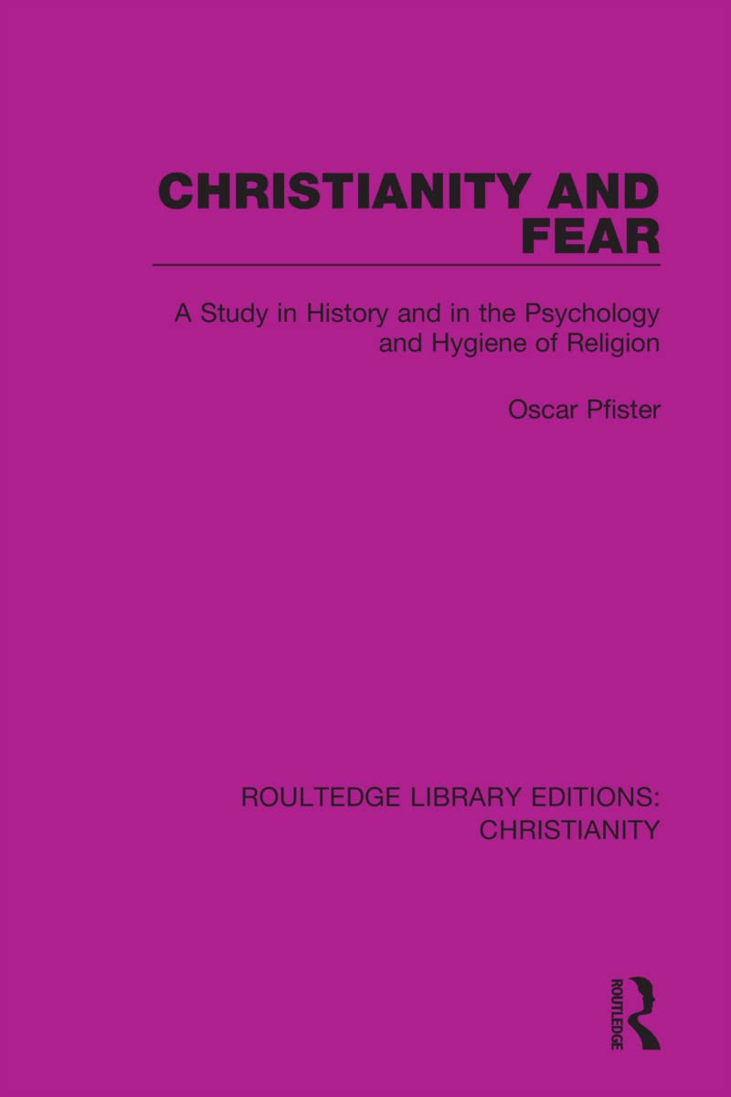 Christianity and Fear: A Study in History and in the Psychology and Hygiene of Religion (Routledge Library Editions: Christianit,Used