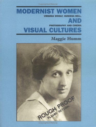 Modernist Women and Visual Cultures: Virginia Woolf, Vanessa Bell, Photography, and Cinema,Used