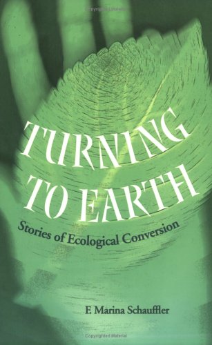 Turning To Earth: Stories Of Ecological Conversion,Used
