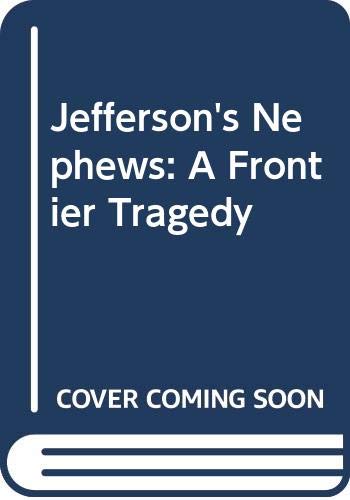 Jefferson's Nephews: A Frontier Tragedy,Used