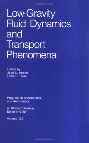 LowGravity Fluid Dynamics and Transport Phenomena (Progress in Astronautics & Aeronautics),Used