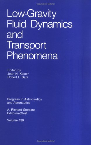 LowGravity Fluid Dynamics and Transport Phenomena (Progress in Astronautics & Aeronautics),Used